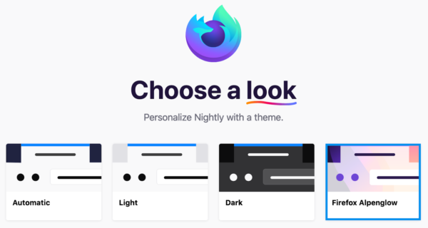 A screenshot of a theme picker. Text in the image reads: "Choose a look. Personalize Nightly with a theme." Under are four images representing Firefox themes, labelled "Automatic", "Light", "Dark", and "Firefox Alpenglow".
