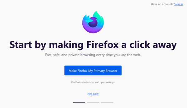An onboarding message shown on about:welcome. Underneath, a button reads "Make Firefox My Primary Browser".
